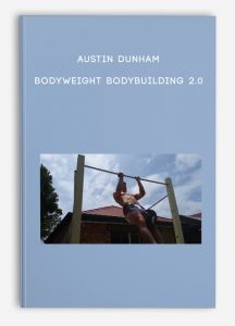 Austin Dunham – Bodyweight Bodybuilding 2.0