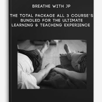 BREATHE WITH JP – The Total Package – All 3 Course’s Bundled for the Ultimate Learning & Teaching Experience