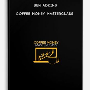 Ben Adkins – Coffee Money Masterclass