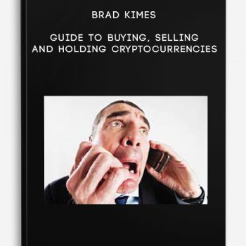 Brad Kimes – Guide To Buying, Selling and Holding Cryptocurrencies