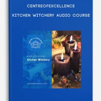 Centreofexcellence – Kitchen Witchery Audio Course