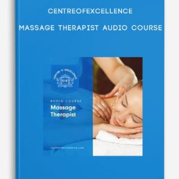 Centreofexcellence – Massage Therapist Audio Course