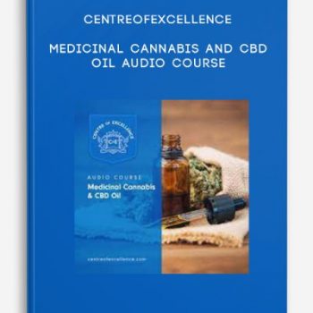 Centreofexcellence – Medicinal Cannabis and CBD Oil Audio Course