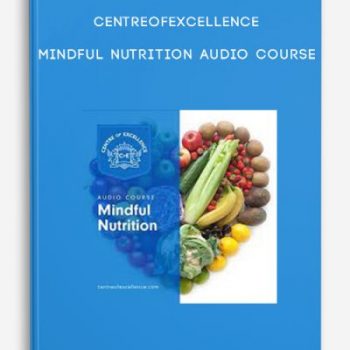 Centreofexcellence – Mindful Nutrition Audio Course