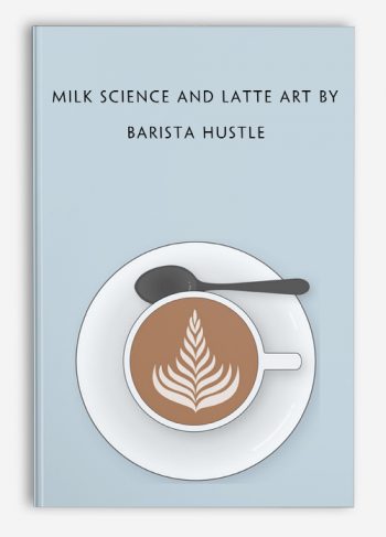 Milk Science and Latte Art by Barista Hustle