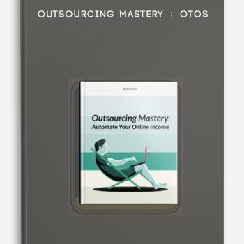 Outsourcing Mastery + OTOs