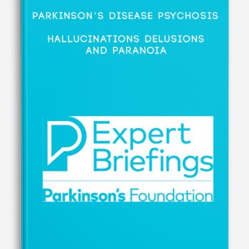 Parkinson’s Disease Psychosis – Hallucinations Delusions and Paranoia