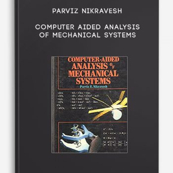 Parviz Nikravesh – Computer Aided Analysis of Mechanical Systems