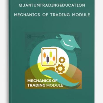 Quantumtradingeducation – Mechanics of Trading Module