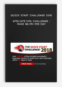 Quick Start Challenge 2018 – Affiliate/CPA Challenge | Make $8,951 per day