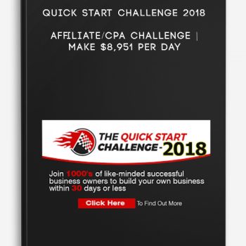 Quick Start Challenge 2018 – Affiliate/CPA Challenge | Make $8,951 per day