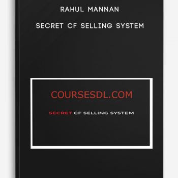 Rahul Mannan – Secret CF Selling System