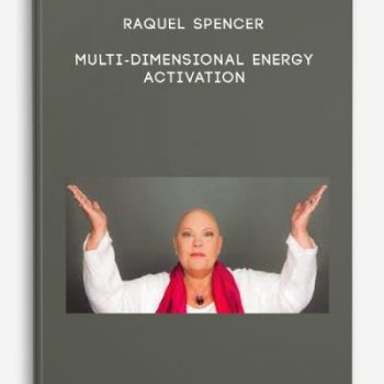 Raquel Spencer – Multi-Dimensional Energy Activation