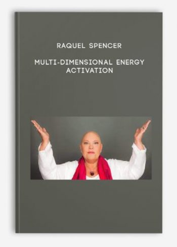 Raquel Spencer – Multi-Dimensional Energy Activation