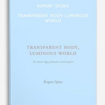 Rupert Spira – Transparent Body Luminous World