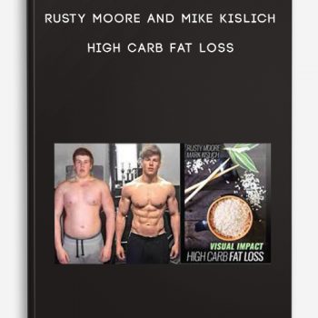 Rusty Moore and Mike Kislich – High Carb Fat Loss