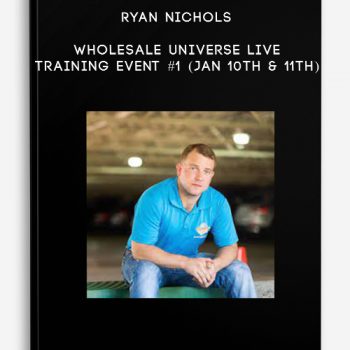 Ryan Nichols – Wholesale Universe Live Training Event #1 (Jan 10th & 11th)