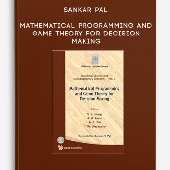 Sankar Pal – Mathematical Programming and Game Theory for Decision Making