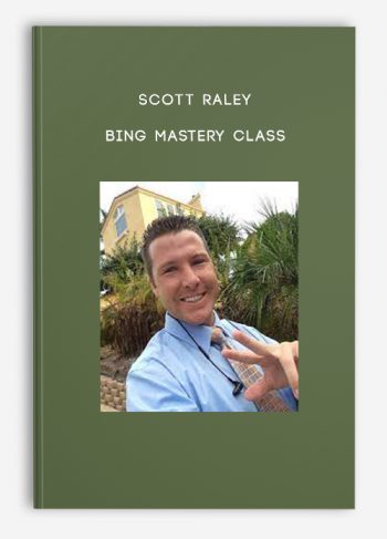 Scott Raley – Bing Mastery Class