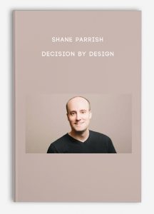 Shane Parrish – Decision By Design