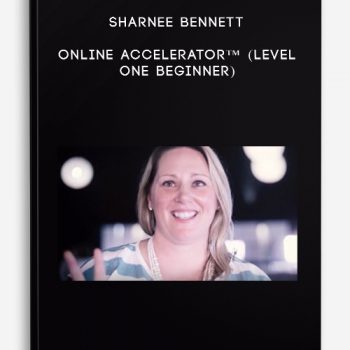 Sharnee Bennett – Online Accelerator™ (Level One Beginner)