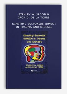 Stanley W. Jacob & Jack C. de La Torre – Dimethyl Sulfoxide (DMSO) in Trauma and Disease