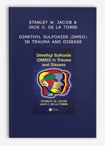 Stanley W. Jacob & Jack C. de La Torre – Dimethyl Sulfoxide (DMSO) in Trauma and Disease