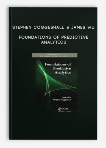 Stephen Coggeshall & James Wu – Foundations Of Predictive Analytics