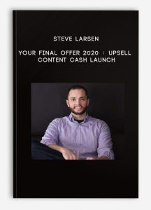 Steve Larsen – Your Final Offer 2020 + Upsell Content Cash Launch