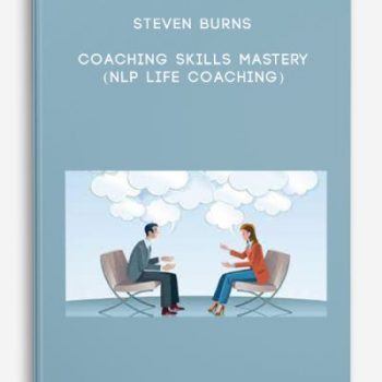 Steven Burns – Coaching Skills Mastery (NLP Life Coaching)