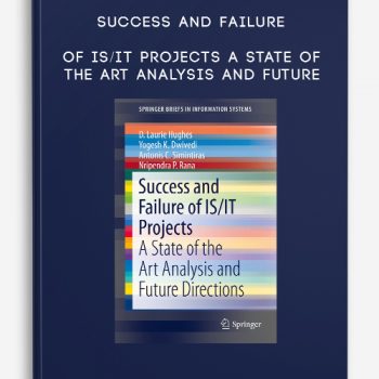 Success and Failure of IS/IT Projects – A State of the Art Analysis and Future