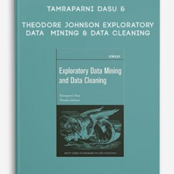 Tamraparni Dasu & Theodore Johnson – Exploratory Data Mining & Data Cleaning