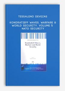 Tessaleno Devezas – Kondratieff Waves. Warfare & World Security. Volume 5 NATO Security