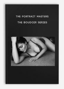 The Portrait Masters – The Boudoir Series