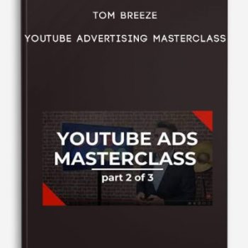 Tom Breeze – YouTube Advertising Masterclass