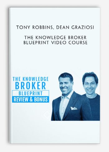 Tony Robbins, Dean Graziosi - The Knowledge Broker Blueprint Video Course