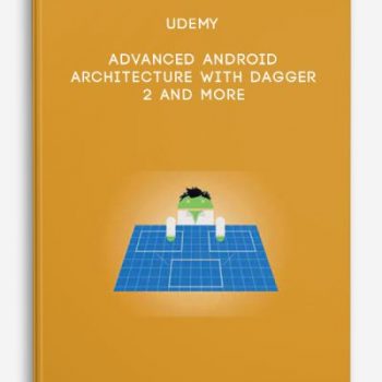 Udemy – Advanced Android – Architecture With Dagger 2 And More