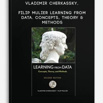 Vladimir Cherkassky, Filip Mulier – Learning from Data. Concepts, Theory & Methods