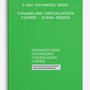 3-Day Advanced Grief Counseling Certification Course – Diana Sebzda