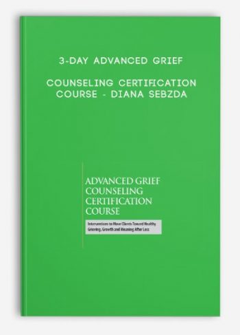 3-Day Advanced Grief Counseling Certification Course – Diana Sebzda