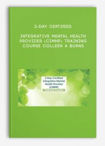 3-Day Certified Integrative Mental Health Provider (CIMHP) Training Course – Colleen A Burns