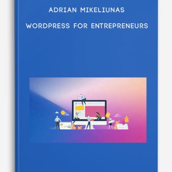 Adrian Mikeliunas – WordPress for Entrepreneurs