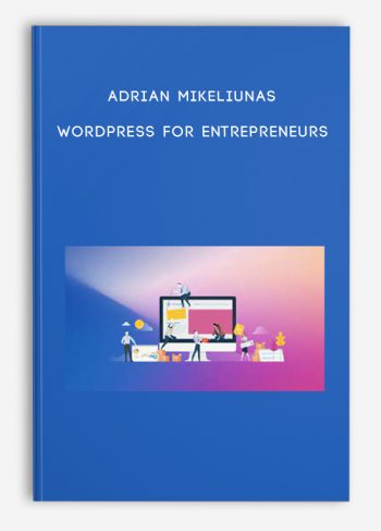 Adrian Mikeliunas – WordPress for Entrepreneurs