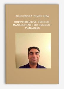 Akhilendra Singh MBA – Comprehensive Product management for Product managers