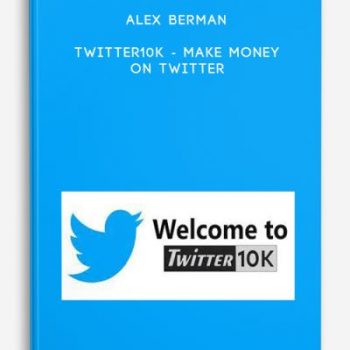 Alex Berman – Twitter10k – Make Money on Twitter