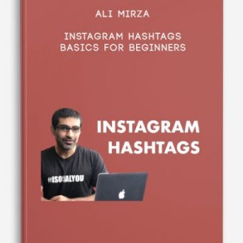 Ali Mirza – Instagram Hashtags Basics for Beginners