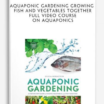 Aquaponic Gardening Growing Fish and Vegetables Together Full Video Course on Aquaponics