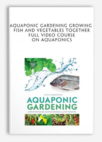 Aquaponic Gardening Growing Fish and Vegetables Together Full Video Course on Aquaponics