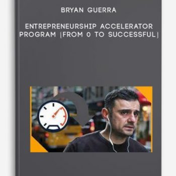 Bryan Guerra – Entrepreneurship Accelerator Program [From 0 to Successful]