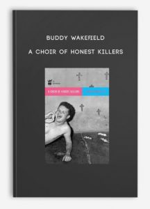 Buddy Wakefield – A Choir of Honest Killers